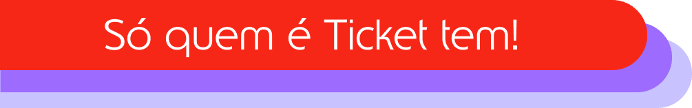 só-quem-e-ticket-tem