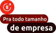 Pra todo tamanho de empresa